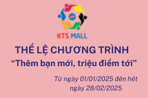 THỂ LỆ CHƯƠNG TRÌNH  “Thêm bạn mới, triệu điểm tới” Từ ngày 01/01/2025 đến hết ngày 28/02/2025